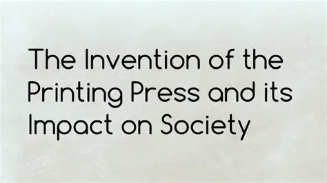 The Printing Press and its Impact on Society