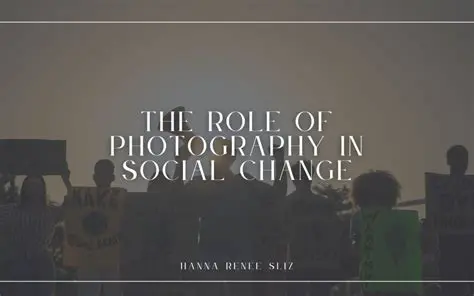 The Role of Photography in Social Change