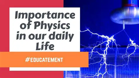 The Significance of Physics in Our Daily Lives