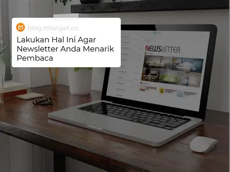 Tips Jitu Membuat Newsletter yang Memikat Pembaca & Meningkatkan Engagement