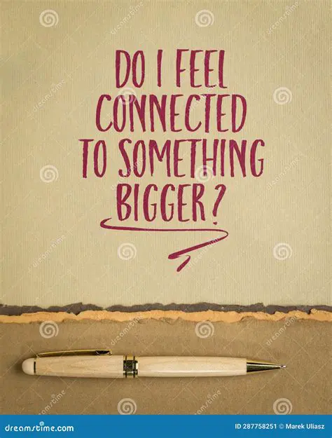 To Feel Connected to Something Bigger