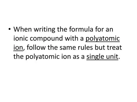 Treat the polyatomic ion as a single unit