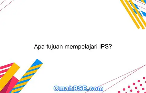Tujuan Mempelajari Materi IPS