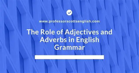 Understanding Adverbs and Their Role in Sentences