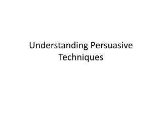 Understanding Persuasive Techniques