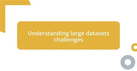 Understanding the Challenges of Large Datasets