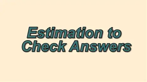 Use estimation to check your answers