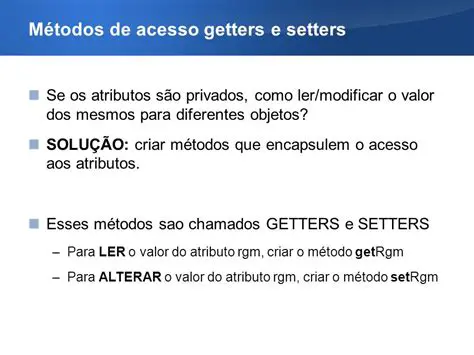 Use getters e setters para todos os atributos da classe