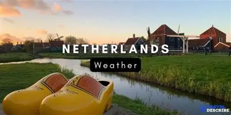 Weather in the Netherlands: A Comprehensive Guide for Residents and Visitors